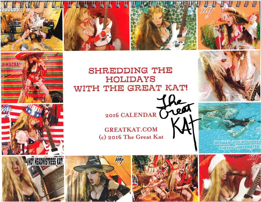 NEW 2016 CALENDAR "SHREDDING THE HOLIDAYS WITH THE GREAT KAT!" - 8x11 Color Photo Wall Calendar - Front Cover is PERSONALIZED AUTOGRAPHED by The Great Kat! - 12 Months of BLISTERING HOT Shredding Holiday Great Kat Photos!