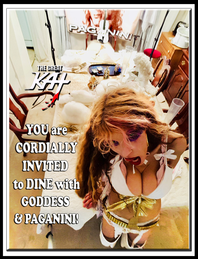 YOU ARE CORDIALLY INVITED to DINE with GODDESS & PAGANINI