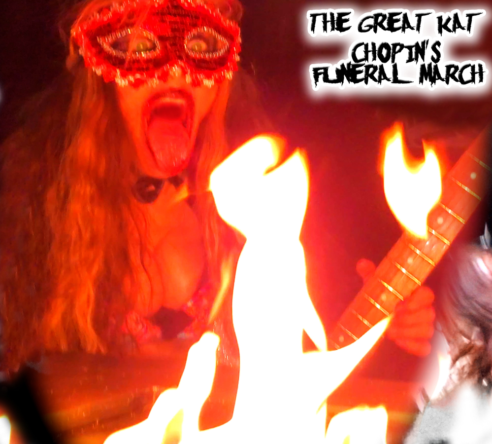 THE GREAT KAT'S CHOPIN'S FUNERAL MARCH RECORDING AND MUSIC VIDEO!