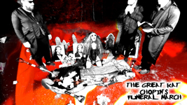 THE GREAT KAT'S CHOPIN'S FUNERAL MARCH RECORDING AND MUSIC VIDEO!