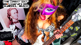 THE GREAT KAT'S CHOPIN'S FUNERAL MARCH RECORDING AND MUSIC VIDEO!