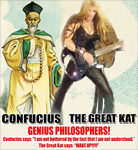 CONFUCIUS! THE GREAT KAT! GENIUS PHILOSOPHERS