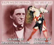 RALPH WALDO EMERSON - FOUNDER OF TRANSCENDENTALISM! THE GREAT KAT - FOUNDER OF HYPERSPEED!