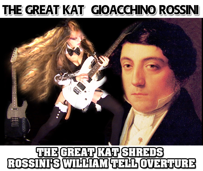 THE GREAT KAT! GIOACCHINO ROSSINI! THE GREAT KAT SHREDS ROSSINI'S WILLIAM TELL OVERTURE!