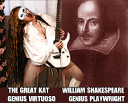 THE GREAT KAT GENIUS VIRTUOSO! WILLIAM SHAKESPEARE GENIUS PLAYWRIGHT!