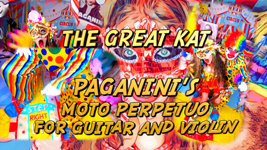 PAGANINI'S MOTO PERPETUO FOR GUITAR AND VIOLIN RECORDING and MUSIC VIDEO by THE GREAT KAT!