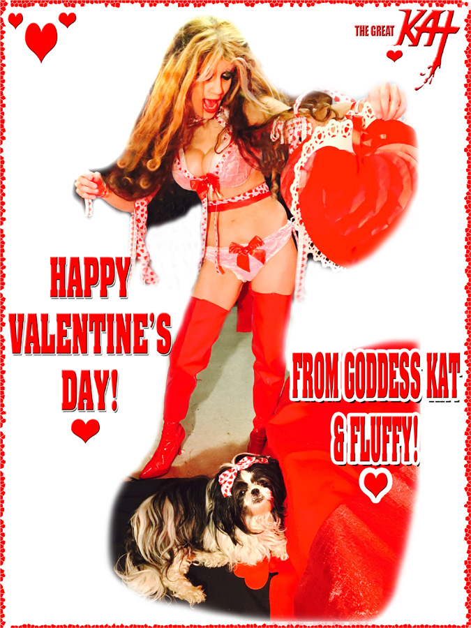 HAPPY VALENTINES DAY! FROM GODDESS KAT & FLUFFY!