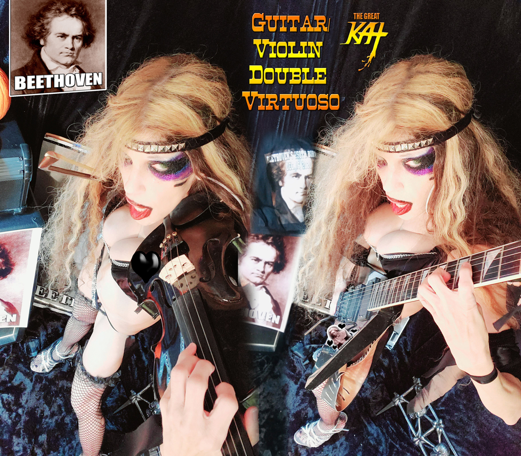 GUITAR/VIOLIN DOUBLE VIRTUOSO! From NEW BEETHOVEN RECORDING AND MUSIC VIDEO! CELEBRATE BEETHOVEN'S 250TH BIRTHDAY-DEC 16, 2020-with THE GREAT KAT REINCARNATION of BEETHOVEN! 