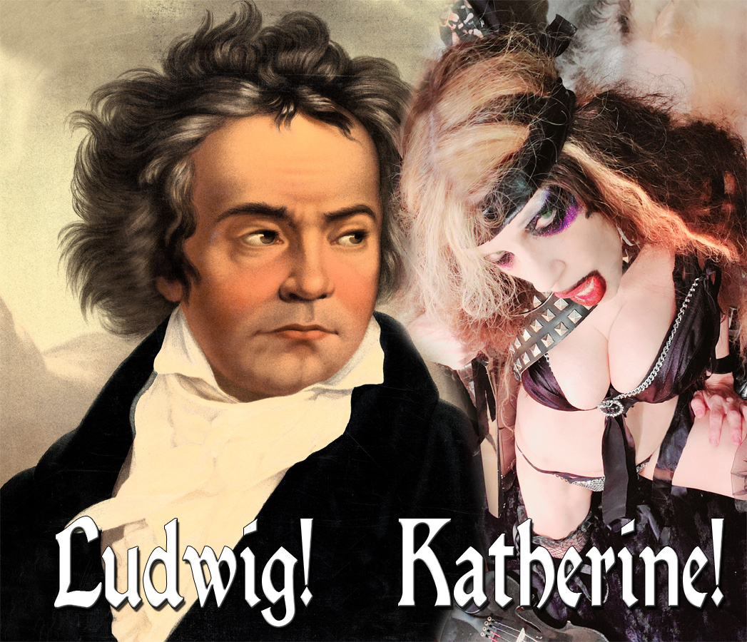 LUDWIG! Katherine! From NEW BEETHOVEN RECORDING AND MUSIC VIDEO! CELEBRATE BEETHOVEN'S 250TH BIRTHDAY-DEC 16, 2020-with THE GREAT KAT REINCARNATION of BEETHOVEN! 