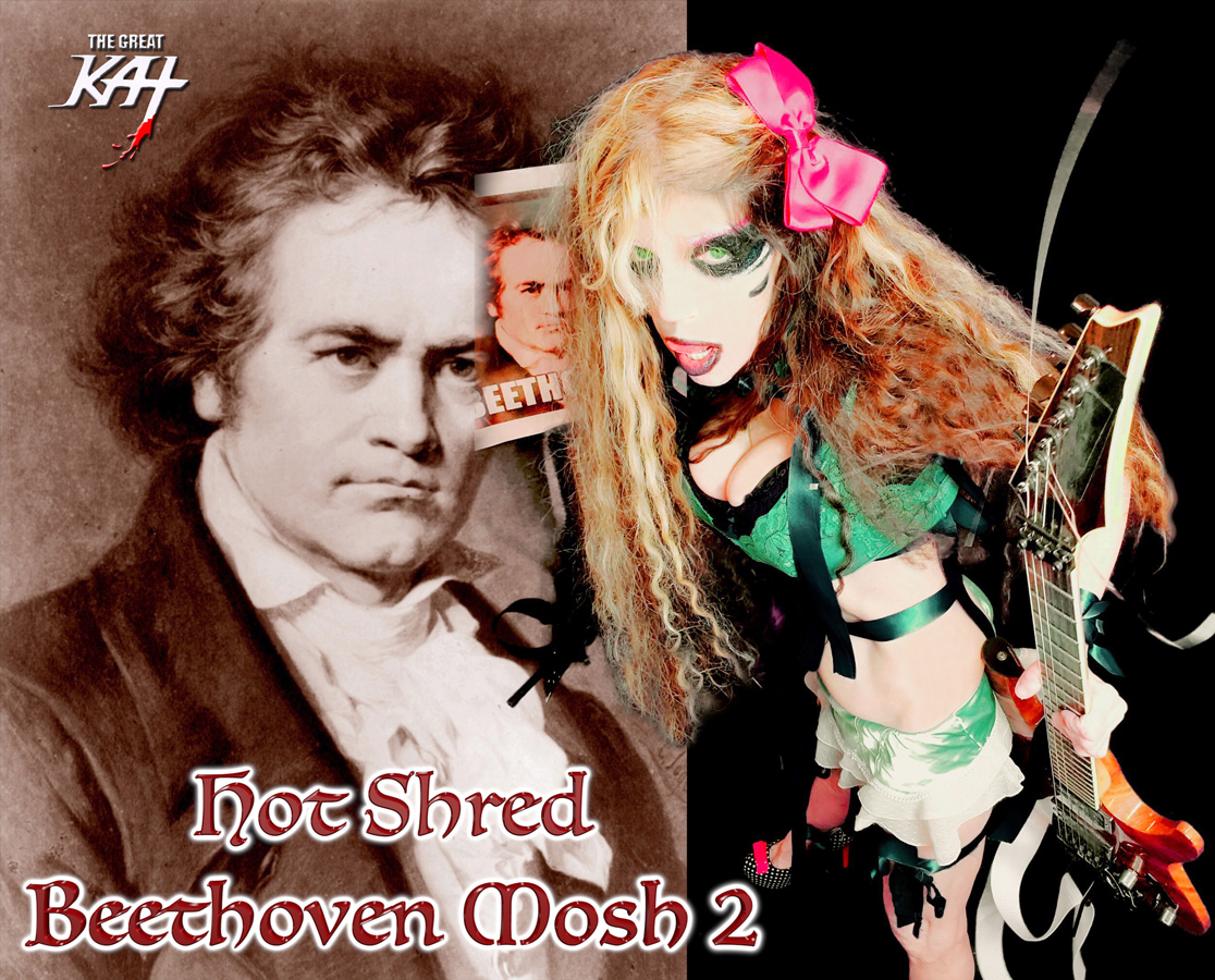 HOT SHRED BEETHOVEN MOSH 2! THE GREAT KAT'S "BEETHOVEN MOSH 2" SINGLE! RECORDING AND MUSIC VIDEO! CELEBRATE BEETHOVEN'S 250TH BIRTHDAY-DEC 16, 2020-with THE GREAT KAT REINCARNATION of BEETHOVEN! 