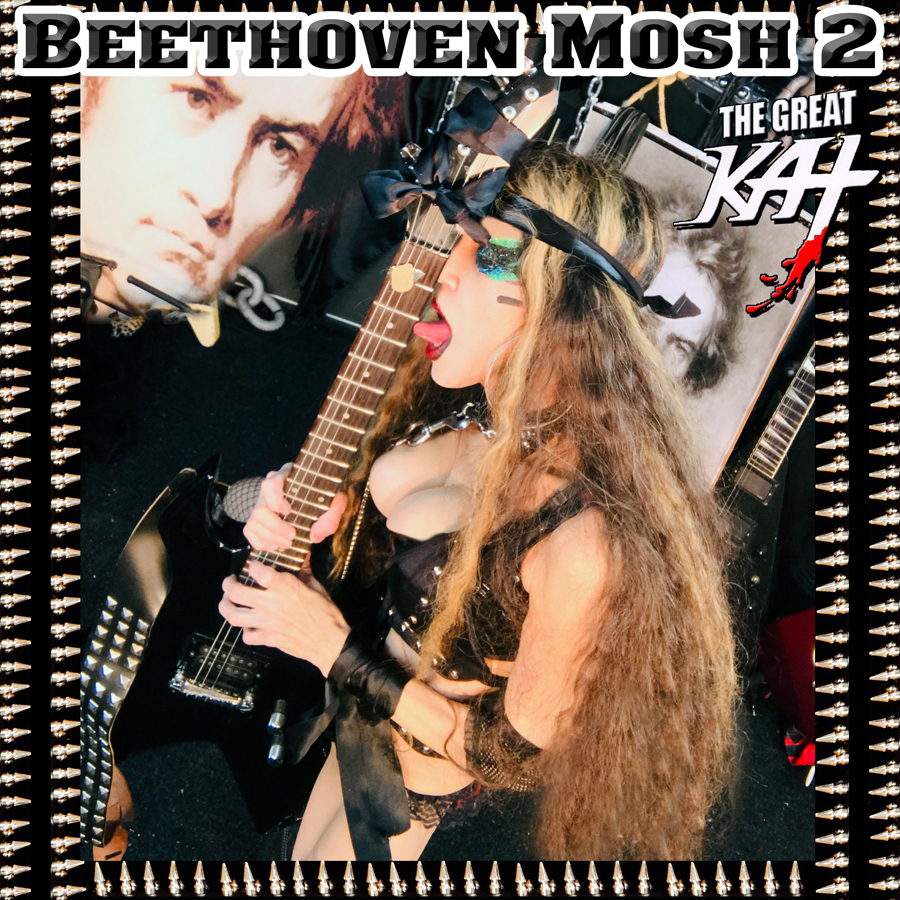 THE GREAT KAT'S "BEETHOVEN MOSH 2" SINGLE! RECORDING AND MUSIC VIDEO! CELEBRATE BEETHOVEN'S 250TH BIRTHDAY-DEC 16, 2020-with THE GREAT KAT REINCARNATION of BEETHOVEN! 