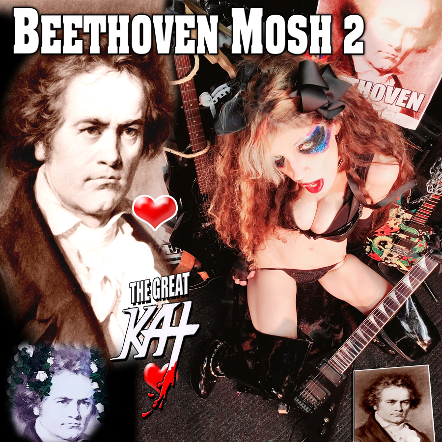 THE GREAT KAT'S "BEETHOVEN MOSH 2" SINGLE! RECORDING AND MUSIC VIDEO! CELEBRATE BEETHOVEN'S 250TH BIRTHDAY-DEC 16, 2020-with THE GREAT KAT REINCARNATION of BEETHOVEN! 