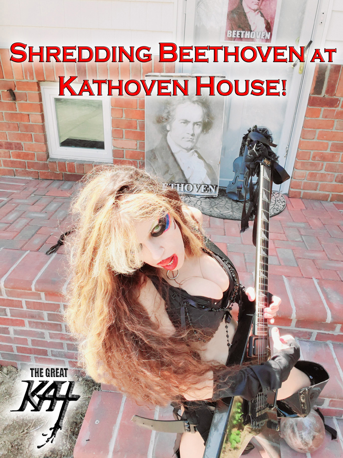 SHREDDING BEETHOVEN at KATHOVEN HOUSE! THE GREAT KAT'S BEETHOVEN'S RAZUMOVSKY STRING QUARTET for GUITAR AND STRING QUARTET! THE GREAT KAT'S "BEETHOVEN'S MINUET in G for GUITAR, VIOLIN and PIANO" SINGLE! RECORDING AND MUSIC VIDEO! CELEBRATE BEETHOVEN'S 250TH BIRTHDAY-DEC 16, 2020-with THE GREAT KAT REINCARNATION of BEETHOVEN! 