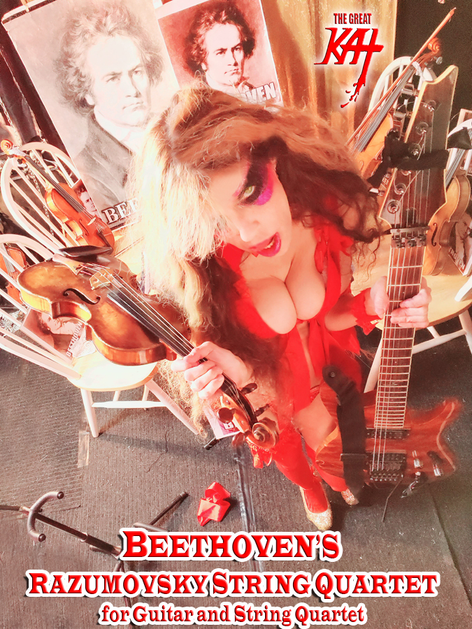 THE GREAT KAT'S BEETHOVEN'S RAZUMOVSKY STRING QUARTET for GUITAR AND STRING QUARTET! THE GREAT KAT'S "BEETHOVEN'S MINUET in G for GUITAR, VIOLIN and PIANO" SINGLE! RECORDING AND MUSIC VIDEO! CELEBRATE BEETHOVEN'S 250TH BIRTHDAY-DEC 16, 2020-with THE GREAT KAT REINCARNATION of BEETHOVEN! 