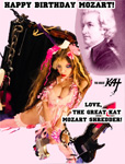 HAPPY BIRTHDAY MOZART (JAN 27)! LOVE, THE GREAT KAT MOZART SHREDDER!